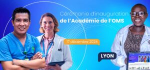 L’EHESP et EHESP-International participent à l’inauguration de l’Académie de l’OMS et au Festival de la Santé Mondiale à Lyon